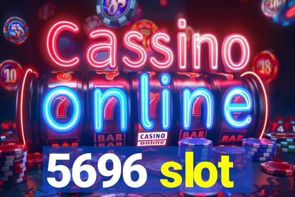 5696 slot